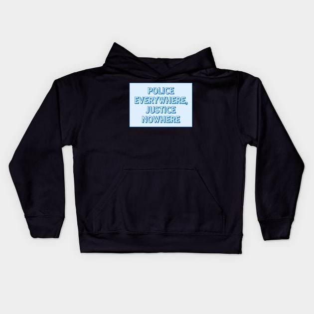 Police Everywhere, Justice Nowhere Kids Hoodie by Football from the Left